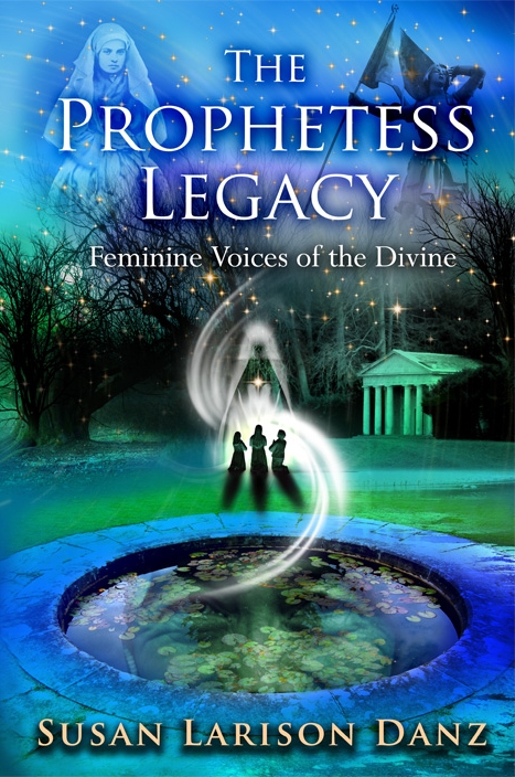 The Prophetess Legacy ~ Feminine Voices of the Divine